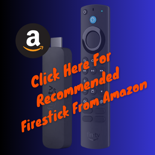 Click here for recommended Firestick from Amazon.